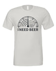 I Need Beer Crew Neck Graphic Tee