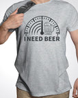 I Need Beer Crew Neck Graphic Tee