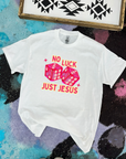 No Luck Just Jesus TEE or CREWNECK