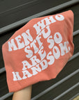 men who STFU are so handsome tee