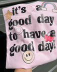 Its a good day to have a good day tee or sweatshirt
