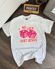 No Luck Just Jesus TEE or CREWNECK