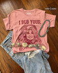 I Beg Your Tee