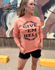 Give 'Em Hell Long Sleeve Tee