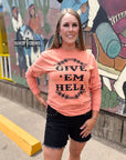 Give 'Em Hell Long Sleeve Tee