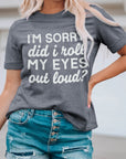 Kennedi I'm Sorry Did I Roll My Eyes Out Loud T-Shirt