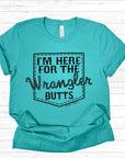 I'm Here for the Wrangler Butts Teal Graphic Tee Shirt