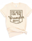 I'm Here for the Wrangler Butts T-Shirt Natural - Bourbon Cowgirl
