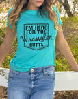 I'm Here for the Wrangler Butts Teal Graphic Tee Shirt