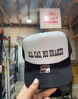 All Gas, No Brakes Trucker Hat