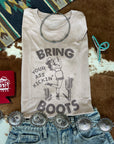 Bring Your Ass Kickin Boots Graphic Tee