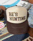He's Hunting Trucker Hat