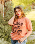 I'm The Problem Graphic Tee