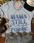 Mama Still Prays For Me Graphic Tee