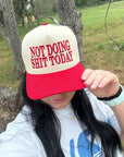 Not Doing Shit Today Embroidered Trucker Hat