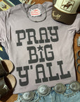 Pray Big Y'all Graphic Tee