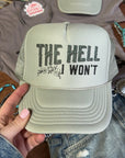 The Hell I Won't Trucker Hat