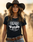 I'm Here for the Wrangler Butts Tee Tshirt - Bourbon Cowgirl