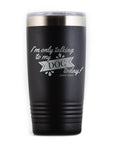 I'm Only Talking to My Dog Today Travel Tumbler