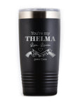 You're My Thelma, Love Louise Travel Tumbler