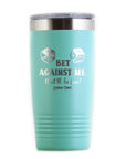Bet Against Me That'll Be Fun Travel Tumbler