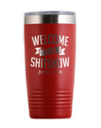 Welcome To The Shitshow Travel Tumbler