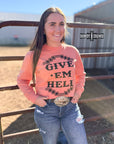 Give 'Em Hell Long Sleeve Tee
